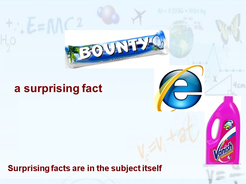 a surprising fact          Surprising facts